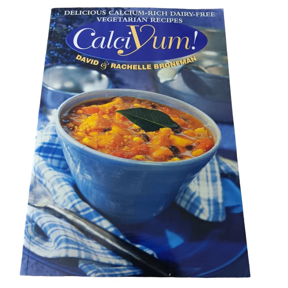 Calciyum!: Delicious Calcium-Rich Dairy-Free Vegetarian Recipes David Bronfman